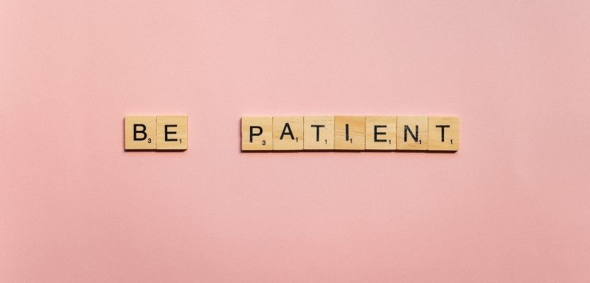 The words 'be patient' showing that people need to give marketing some time.